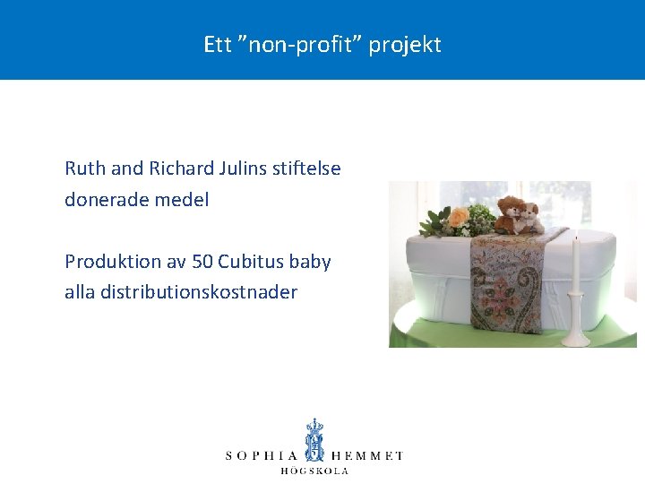 Ett ”non-profit” projekt Ruth and Richard Julins stiftelse donerade medel Produktion av 50 Cubitus