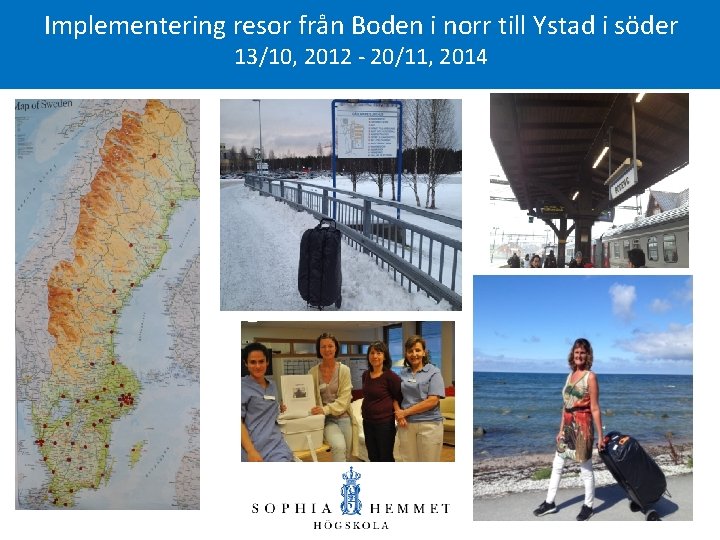 Implementering resor från Boden i norr till Ystad i söder 13/10, 2012 - 20/11,