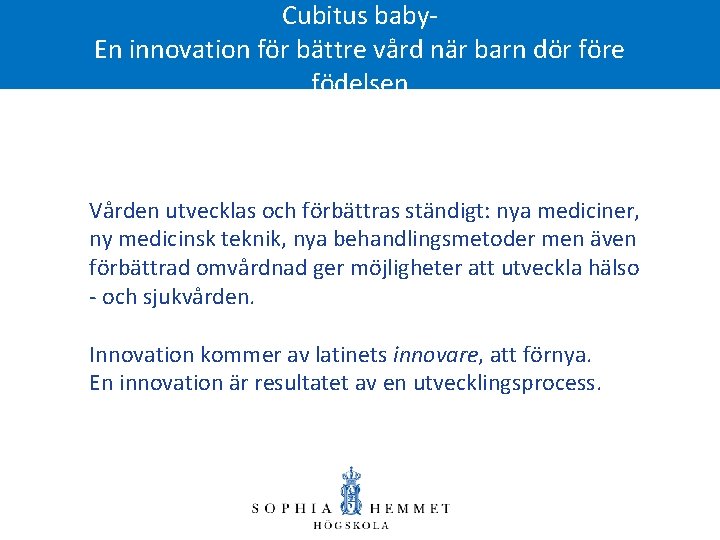 Cubitus baby- En innovation för bättre vård när barn dör före födelsen Vården utvecklas