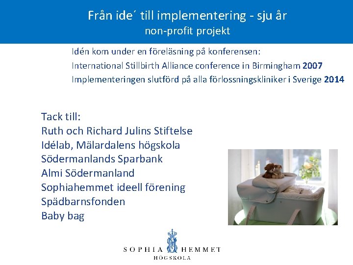 Från ide´ till implementering - sju år non-profit projekt Idén kom under en föreläsning