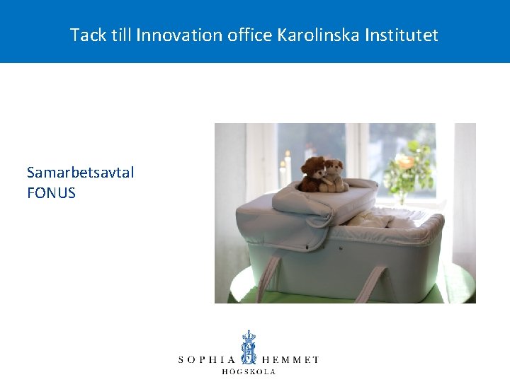 Tack till Innovation office Karolinska Institutet Samarbetsavtal FONUS 