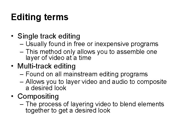 Editing terms • Single track editing – Usually found in free or inexpensive programs