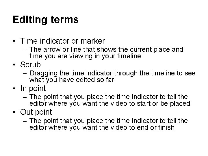 Editing terms • Time indicator or marker – The arrow or line that shows