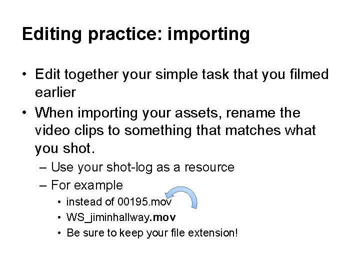 Editing practice: importing • Edit together your simple task that you filmed earlier •