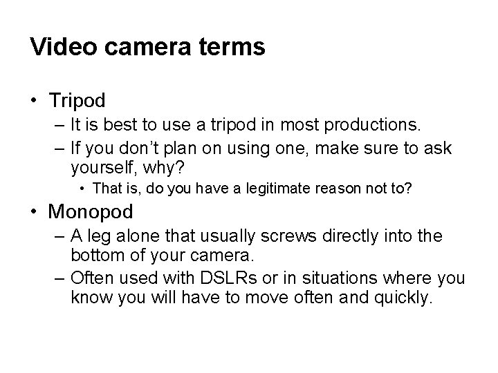 Video camera terms • Tripod – It is best to use a tripod in