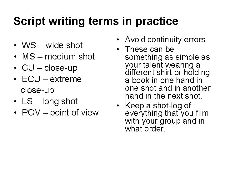 Script writing terms in practice • • WS – wide shot MS – medium