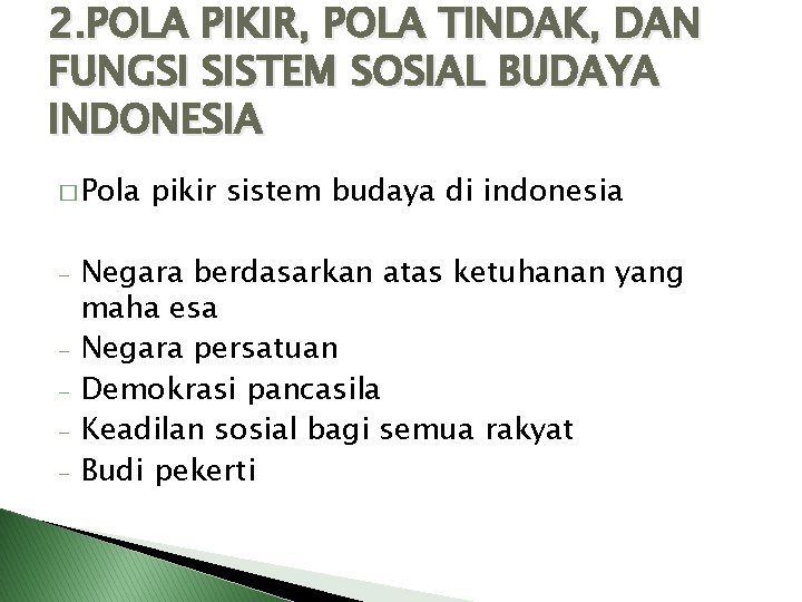 2. POLA PIKIR, POLA TINDAK, DAN FUNGSI SISTEM SOSIAL BUDAYA INDONESIA � Pola -