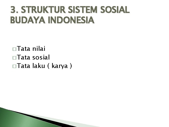 3. STRUKTUR SISTEM SOSIAL BUDAYA INDONESIA � Tata nilai � Tata sosial � Tata