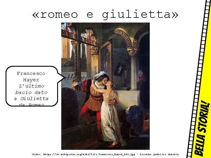  «romeo e giulietta» Francesco Hayez L’ultimo bacio dato a Giulietta da Romeo Fonte: