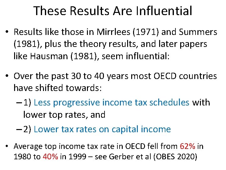 These Results Are Influential • Results like those in Mirrlees (1971) and Summers (1981),