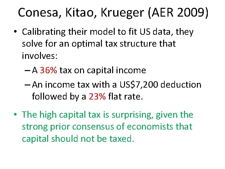 Conesa, Kitao, Krueger (AER 2009) • Calibrating their model to fit US data, they