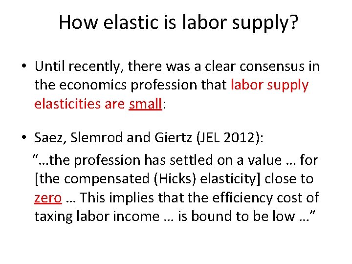 How elastic is labor supply? • Until recently, there was a clear consensus in