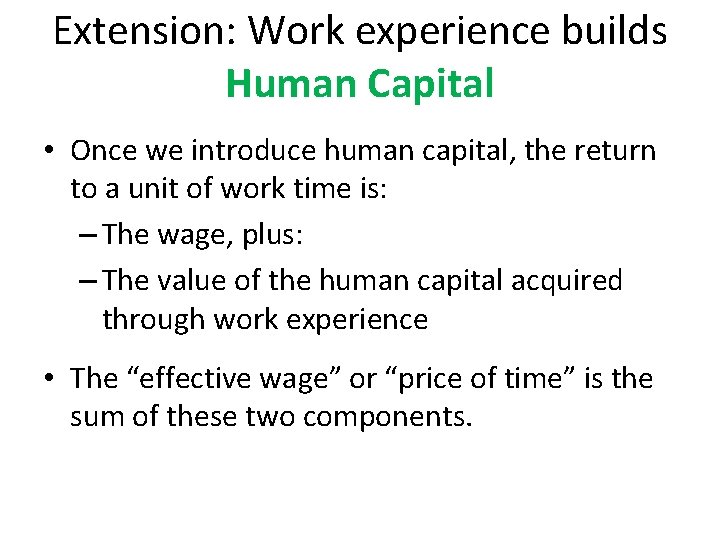 Extension: Work experience builds Human Capital • Once we introduce human capital, the return