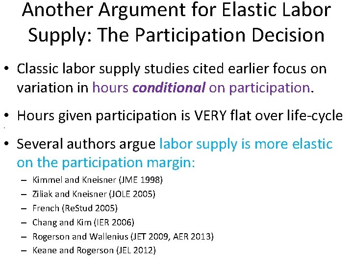 Another Argument for Elastic Labor Supply: The Participation Decision • Classic labor supply studies