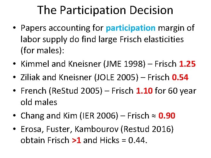 The Participation Decision • Papers accounting for participation margin of labor supply do find