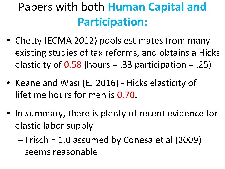 Papers with both Human Capital and Participation: • Chetty (ECMA 2012) pools estimates from