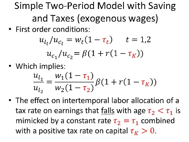 Simple Two-Period Model with Saving and Taxes (exogenous wages) • 