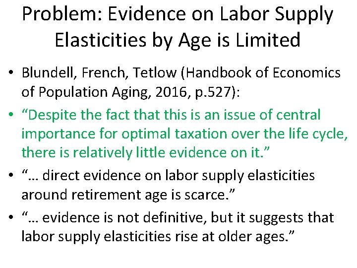Problem: Evidence on Labor Supply Elasticities by Age is Limited • Blundell, French, Tetlow