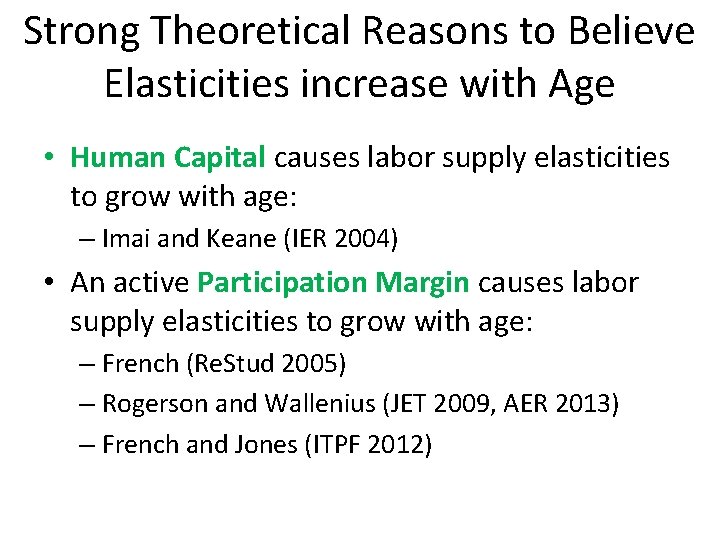 Strong Theoretical Reasons to Believe Elasticities increase with Age • Human Capital causes labor