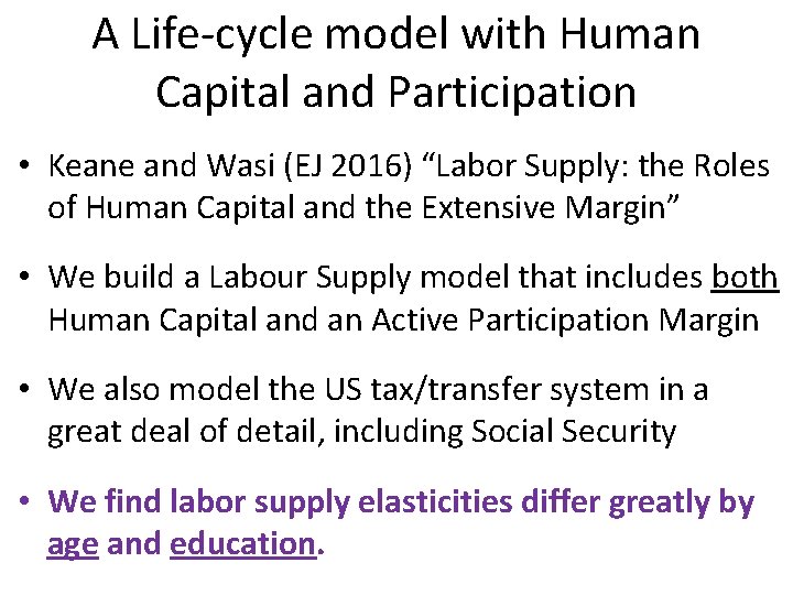 A Life-cycle model with Human Capital and Participation • Keane and Wasi (EJ 2016)
