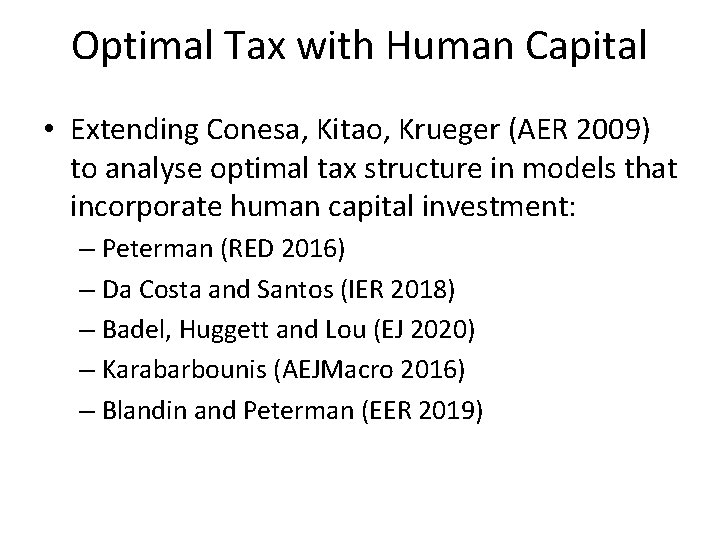 Optimal Tax with Human Capital • Extending Conesa, Kitao, Krueger (AER 2009) to analyse
