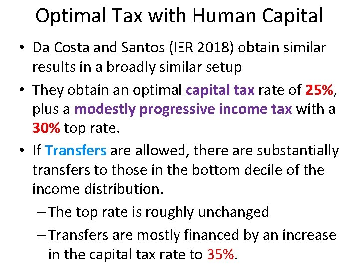Optimal Tax with Human Capital • Da Costa and Santos (IER 2018) obtain similar