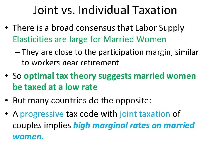 Joint vs. Individual Taxation • There is a broad consensus that Labor Supply Elasticities