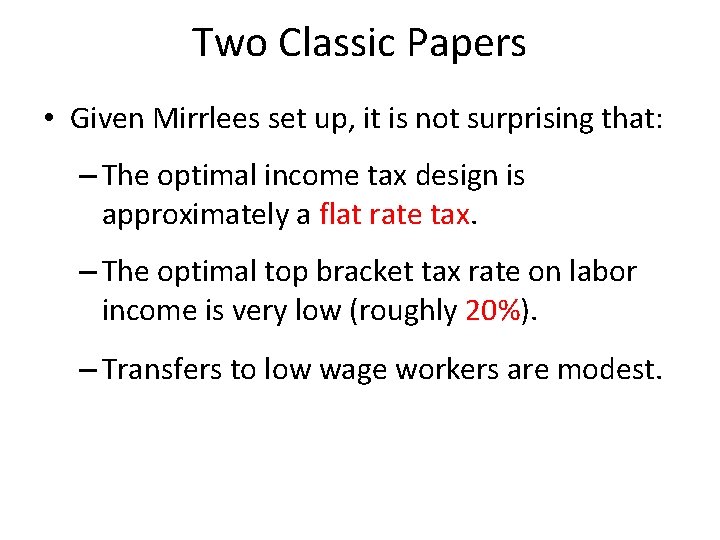 Two Classic Papers • Given Mirrlees set up, it is not surprising that: –