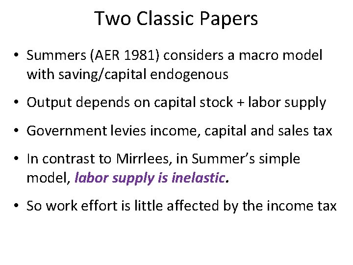 Two Classic Papers • Summers (AER 1981) considers a macro model with saving/capital endogenous