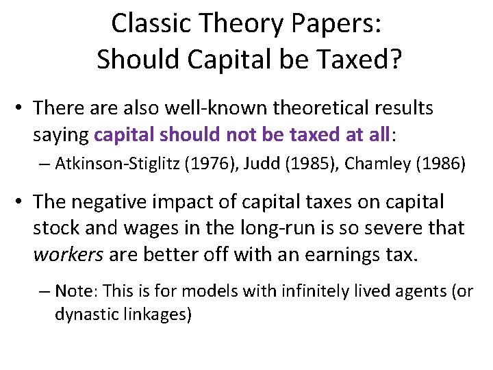 Classic Theory Papers: Should Capital be Taxed? • There also well-known theoretical results saying