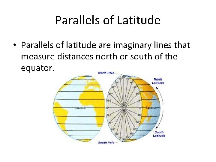 Parallels of Latitude • Parallels of latitude are imaginary lines that measure distances north