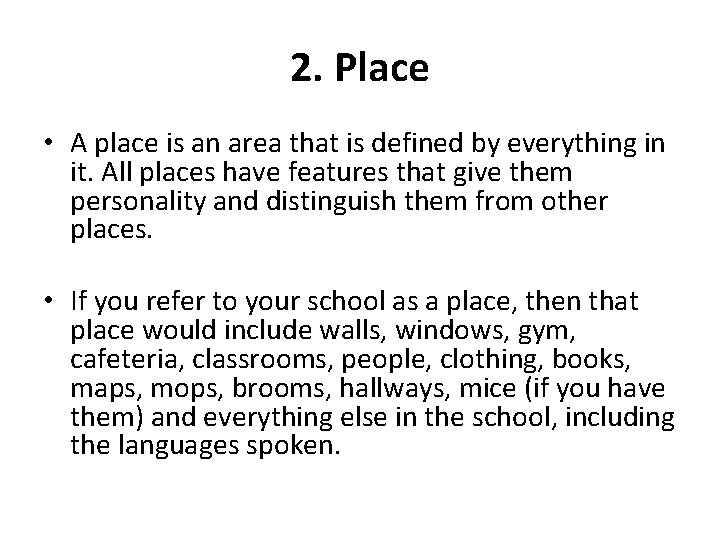 2. Place • A place is an area that is defined by everything in