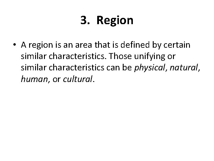3. Region • A region is an area that is defined by certain similar