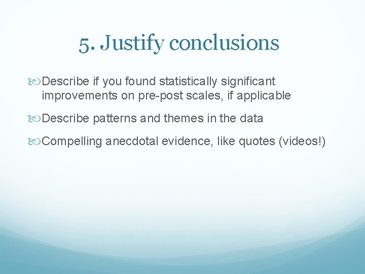 5. Justify conclusions Describe if you found statistically significant improvements on pre-post scales, if