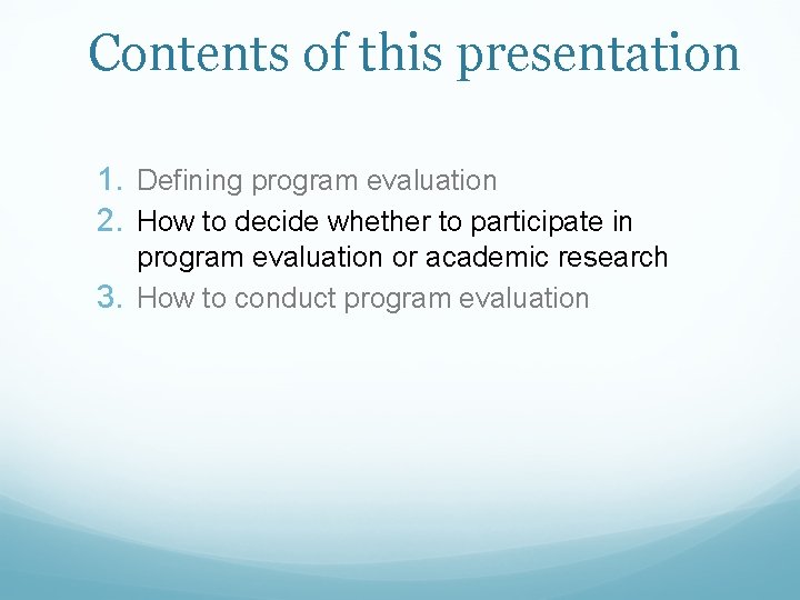 Contents of this presentation 1. Defining program evaluation 2. How to decide whether to