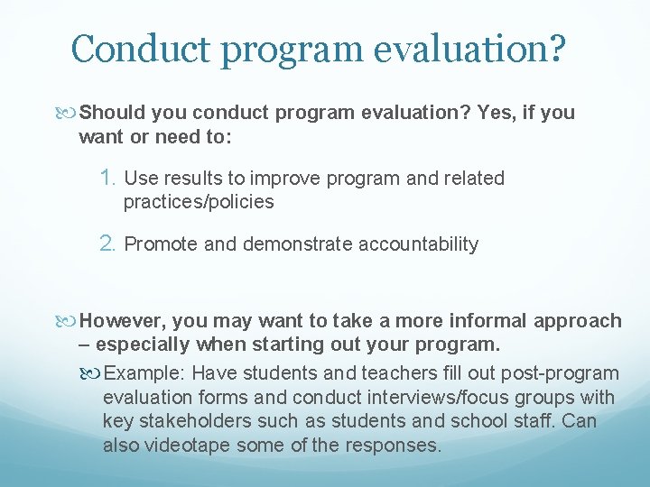 Conduct program evaluation? Should you conduct program evaluation? Yes, if you want or need