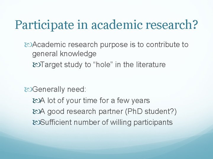Participate in academic research? Academic research purpose is to contribute to general knowledge Target