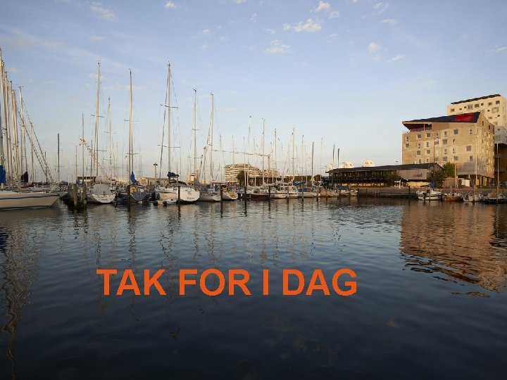 TAK FOR I DAG TAK FOR I DAG