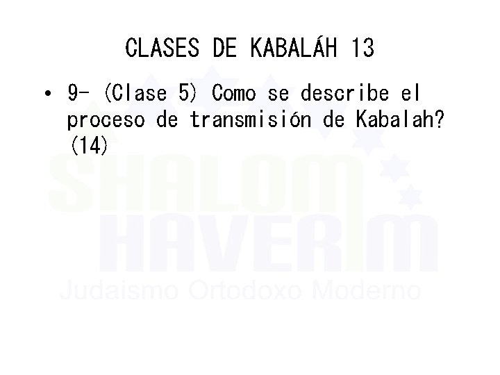 CLASES DE KABALÁH 13 • 9 - (Clase 5) Como se describe el proceso