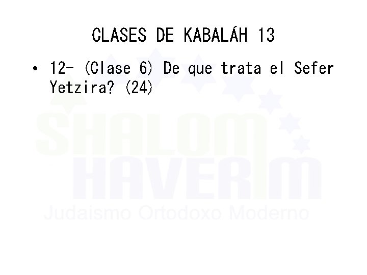 CLASES DE KABALÁH 13 • 12 - (Clase 6) De que trata el Sefer