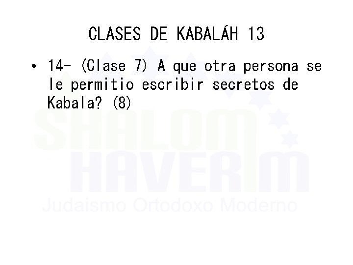 CLASES DE KABALÁH 13 • 14 - (Clase 7) A que otra persona se