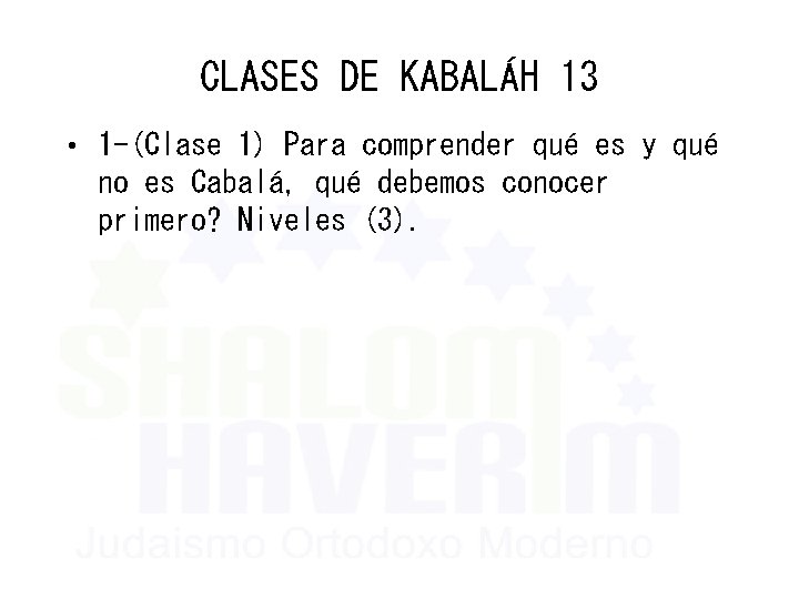 CLASES DE KABALÁH 13 • 1 -(Clase 1) Para comprender qué es y qué
