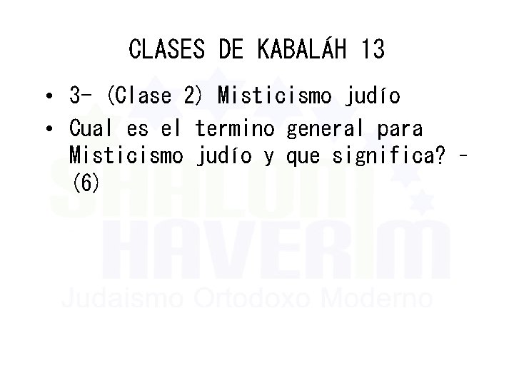 CLASES DE KABALÁH 13 • 3 - (Clase 2) Misticismo judío • Cual es