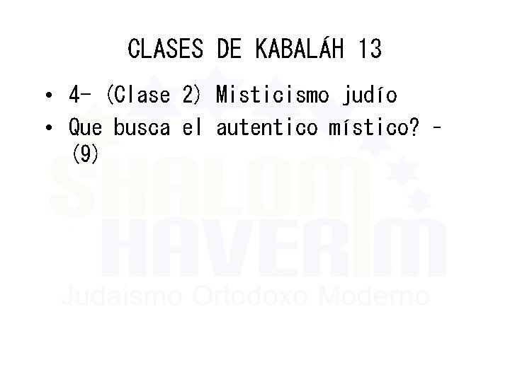 CLASES DE KABALÁH 13 • 4 - (Clase 2) Misticismo judío • Que busca