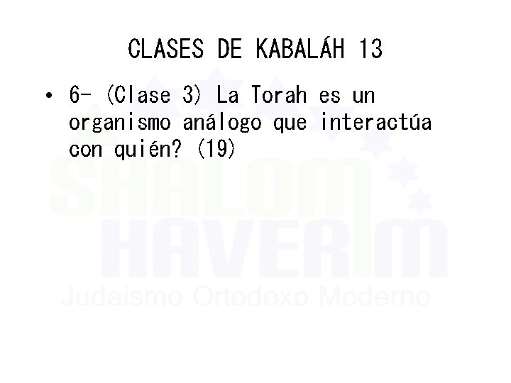CLASES DE KABALÁH 13 • 6 - (Clase 3) La Torah es un organismo