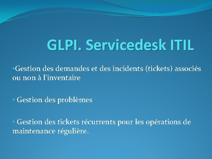 GLPI. Servicedesk ITIL • Gestion des demandes et des incidents (tickets) associés ou non