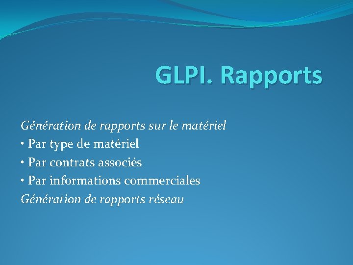 GLPI. Rapports Génération de rapports sur le matériel • Par type de matériel •
