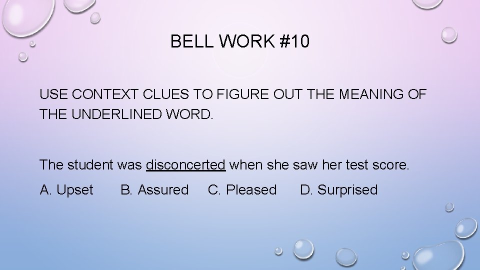 BELL WORK #10 USE CONTEXT CLUES TO FIGURE OUT THE MEANING OF THE UNDERLINED