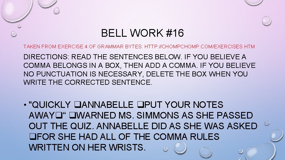 BELL WORK #16 TAKEN FROM EXERCISE 4 OF GRAMMAR BYTES: HTTP: //CHOMP. COM/EXERCISES. HTM