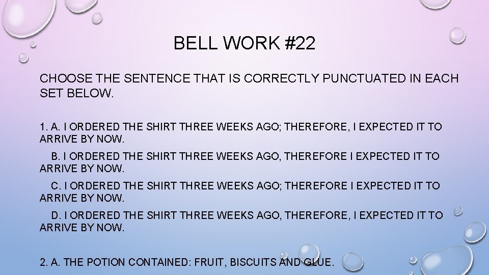 BELL WORK #22 CHOOSE THE SENTENCE THAT IS CORRECTLY PUNCTUATED IN EACH SET BELOW.